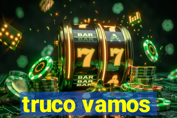 truco vamos